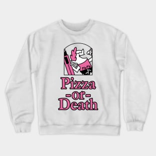 Pizza or Death! Crewneck Sweatshirt